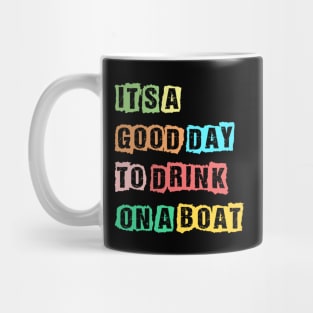 It's A Good Day To Drink On A Boat Funny Boating Mug